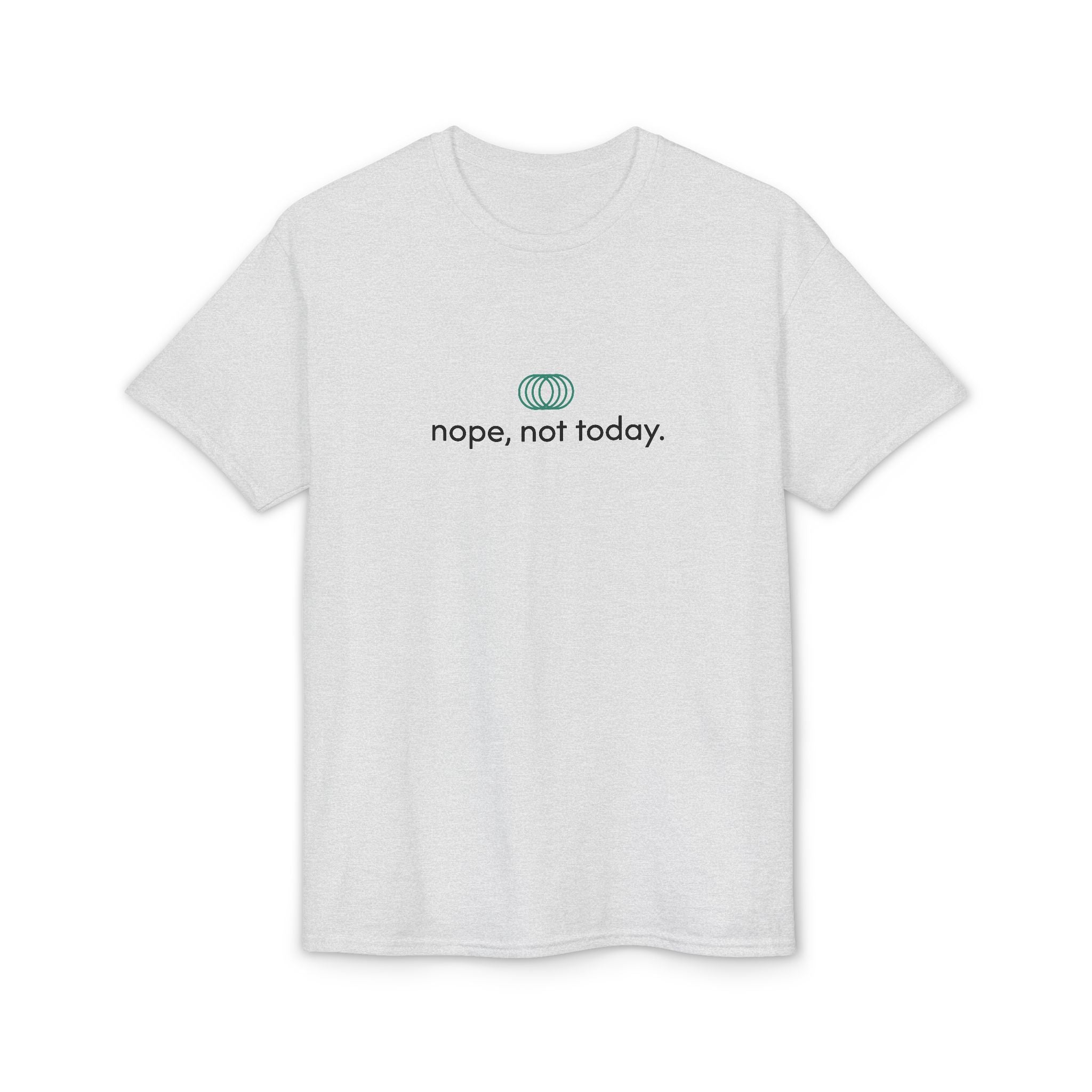 Nope, Not Today T-Shirt — Minimalist Casual Graphic Tee