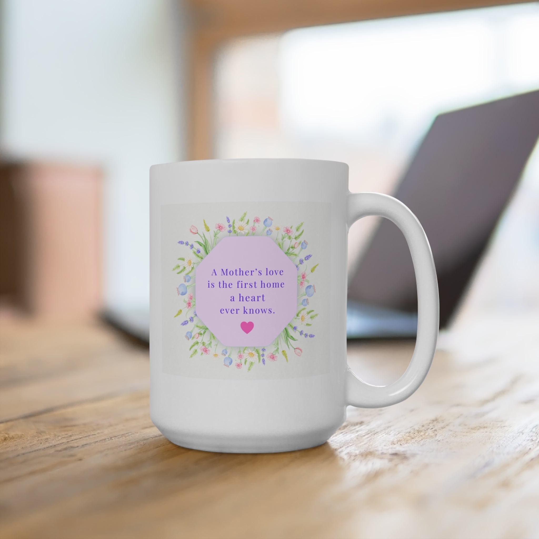 Mother's Love 15oz Mug — Floral Heart Quote Gift for Mom (Mother’s Day)