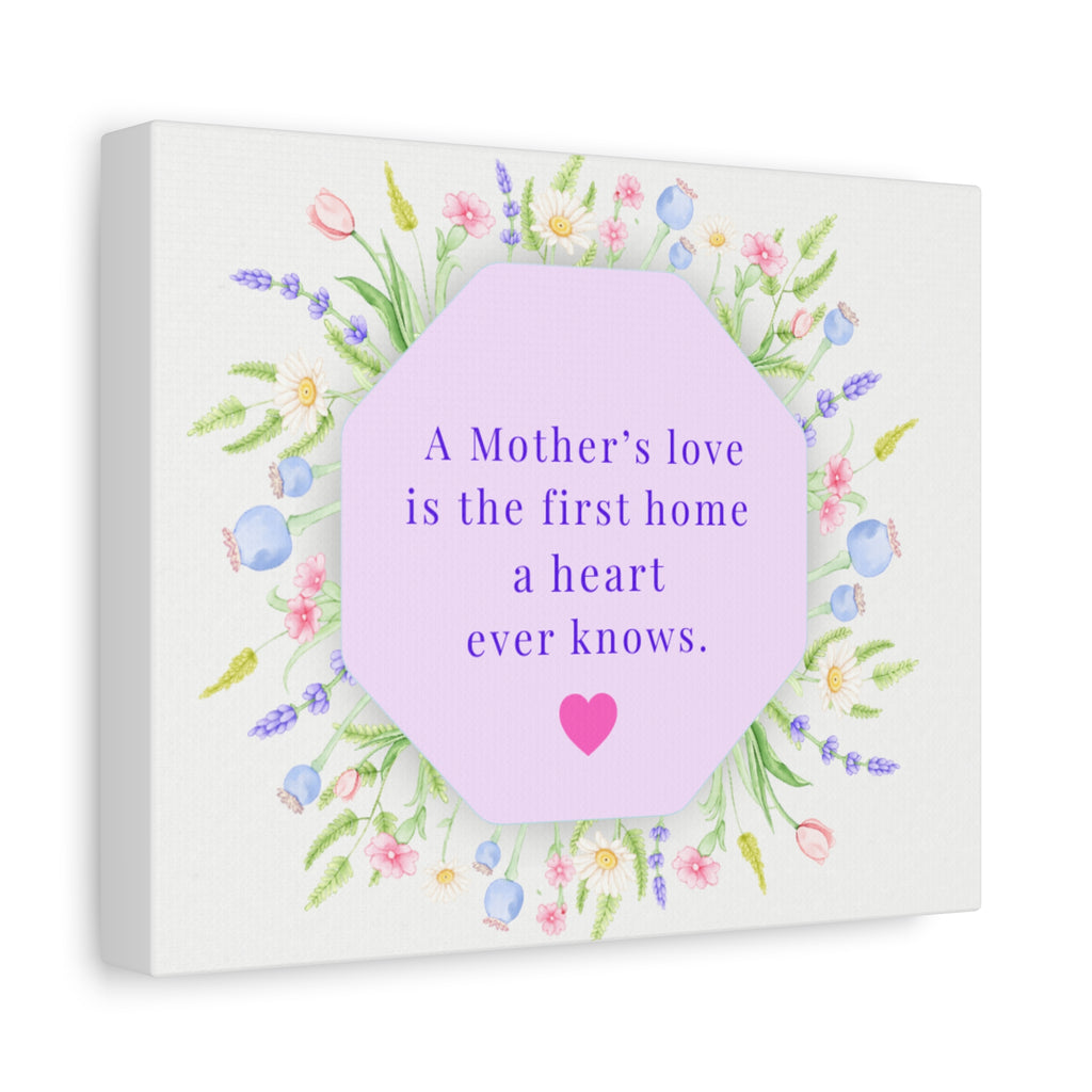 Mother's Love Floral Canvas Wall Art — "A Mother's love is the first home a heart ever knows"
