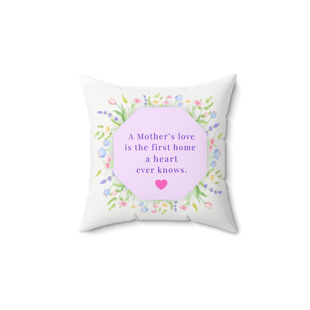 Mother's Love Floral Throw Pillow — “A Mother's love is the first home a heart ever knows”