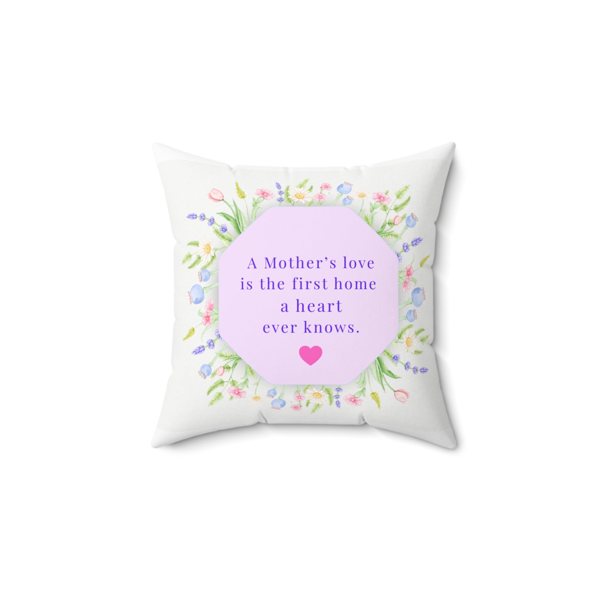 Mother's Love Floral Throw Pillow — “A Mother's love is the first home a heart ever knows”