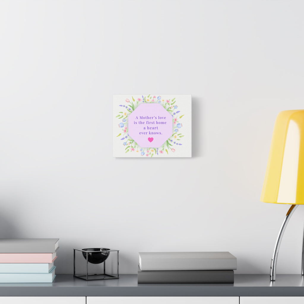 Mother's Love Floral Canvas Wall Art — "A Mother's love is the first home a heart ever knows"