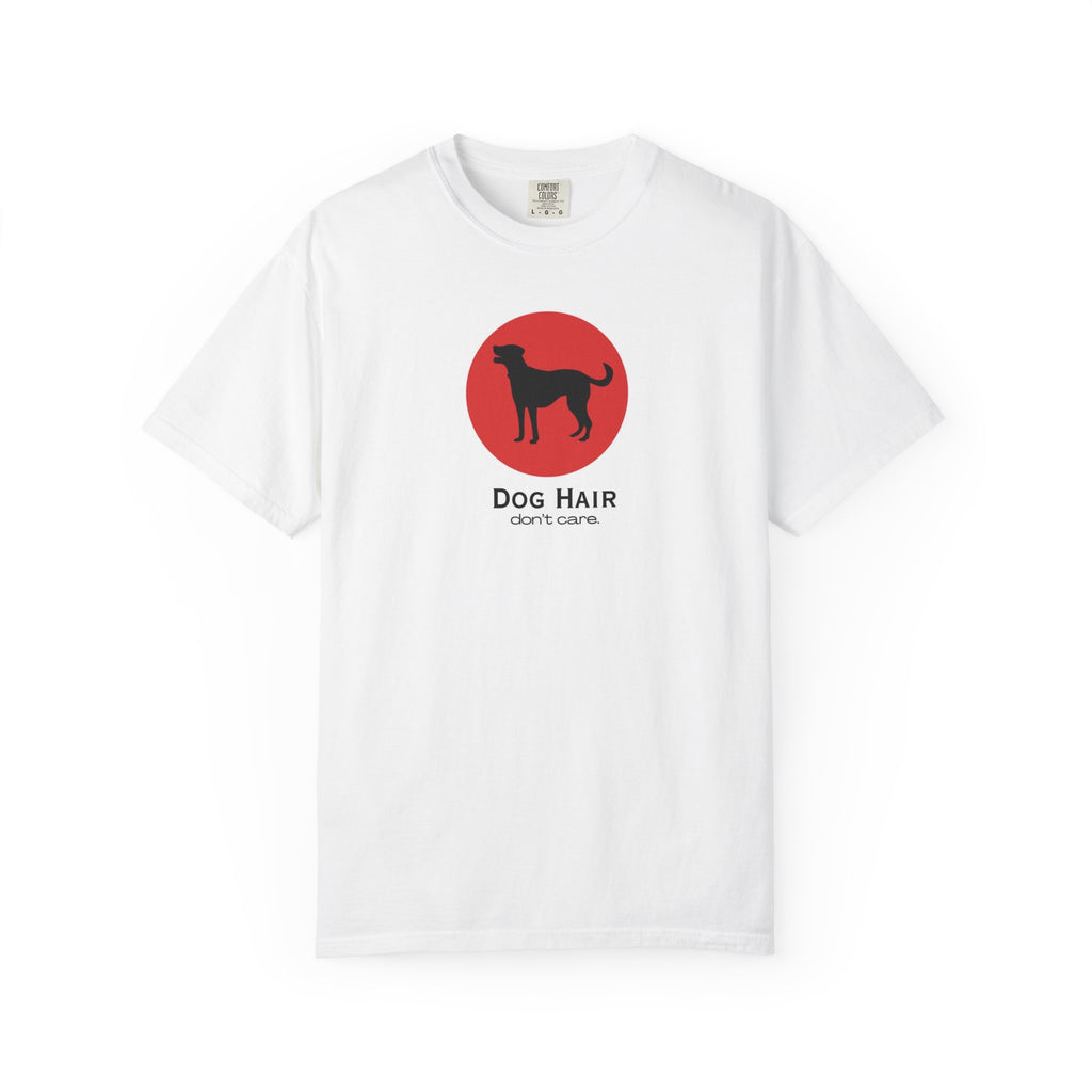 Dog Hair Don’t Care T-Shirt — Funny Dog Lover Tee