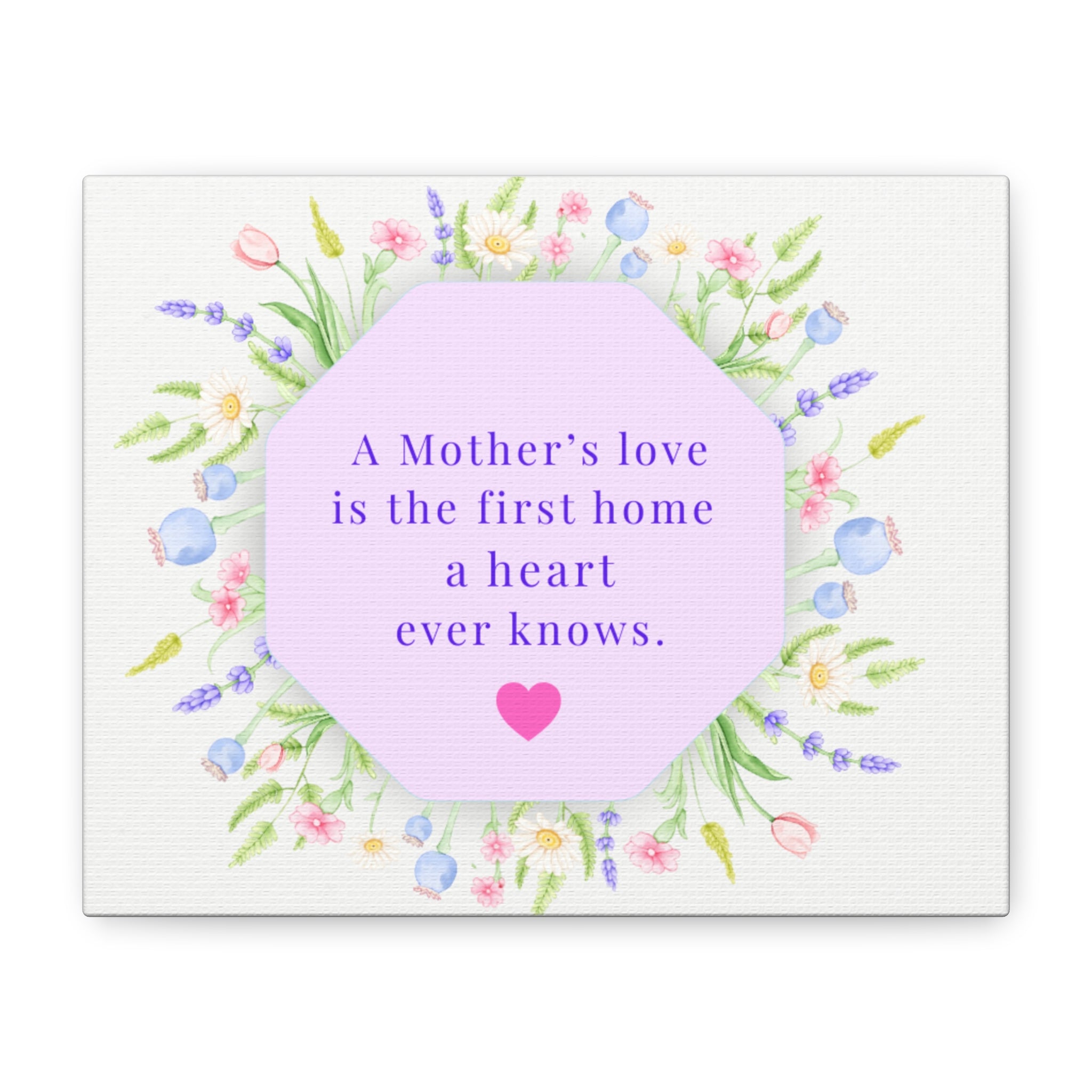 Mother's Love Floral Canvas Wall Art — "A Mother's love is the first home a heart ever knows"